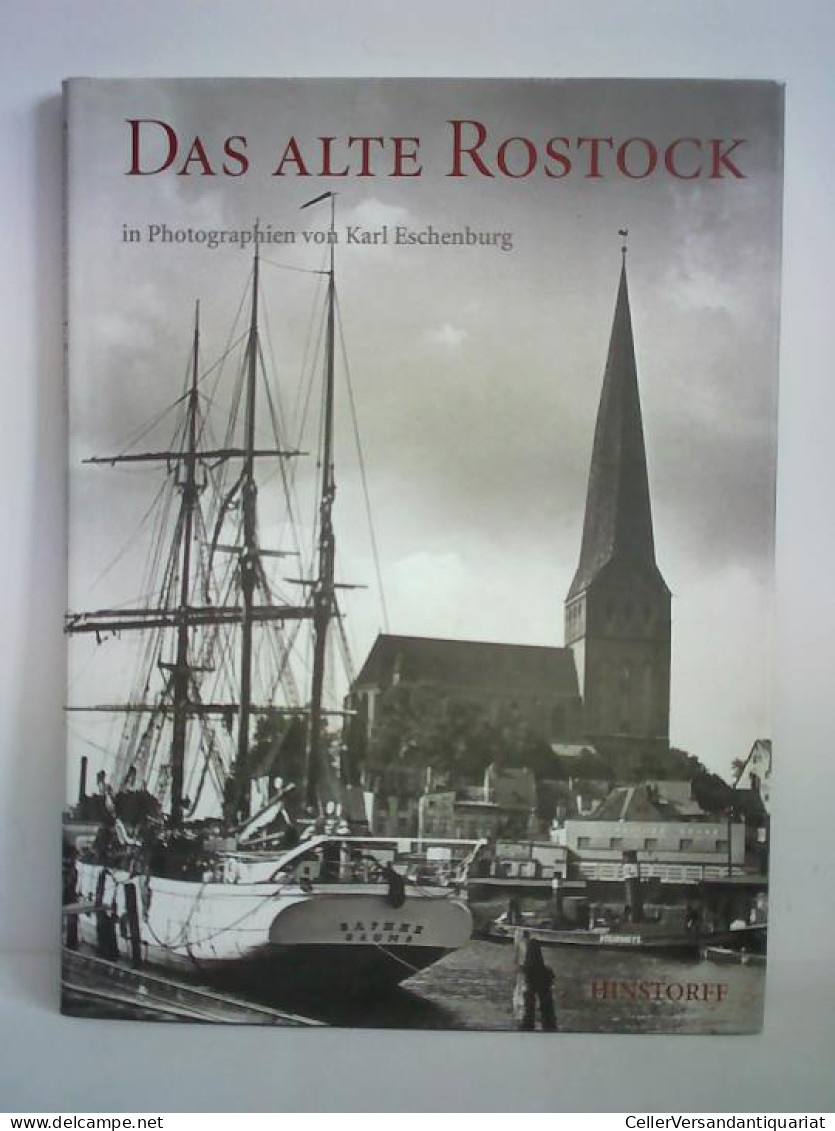 Das Alte Rostock In Photographien Von Karl Eschenburg Von Eschenburg, Wolfhard (Hrsg.) - Non Classés