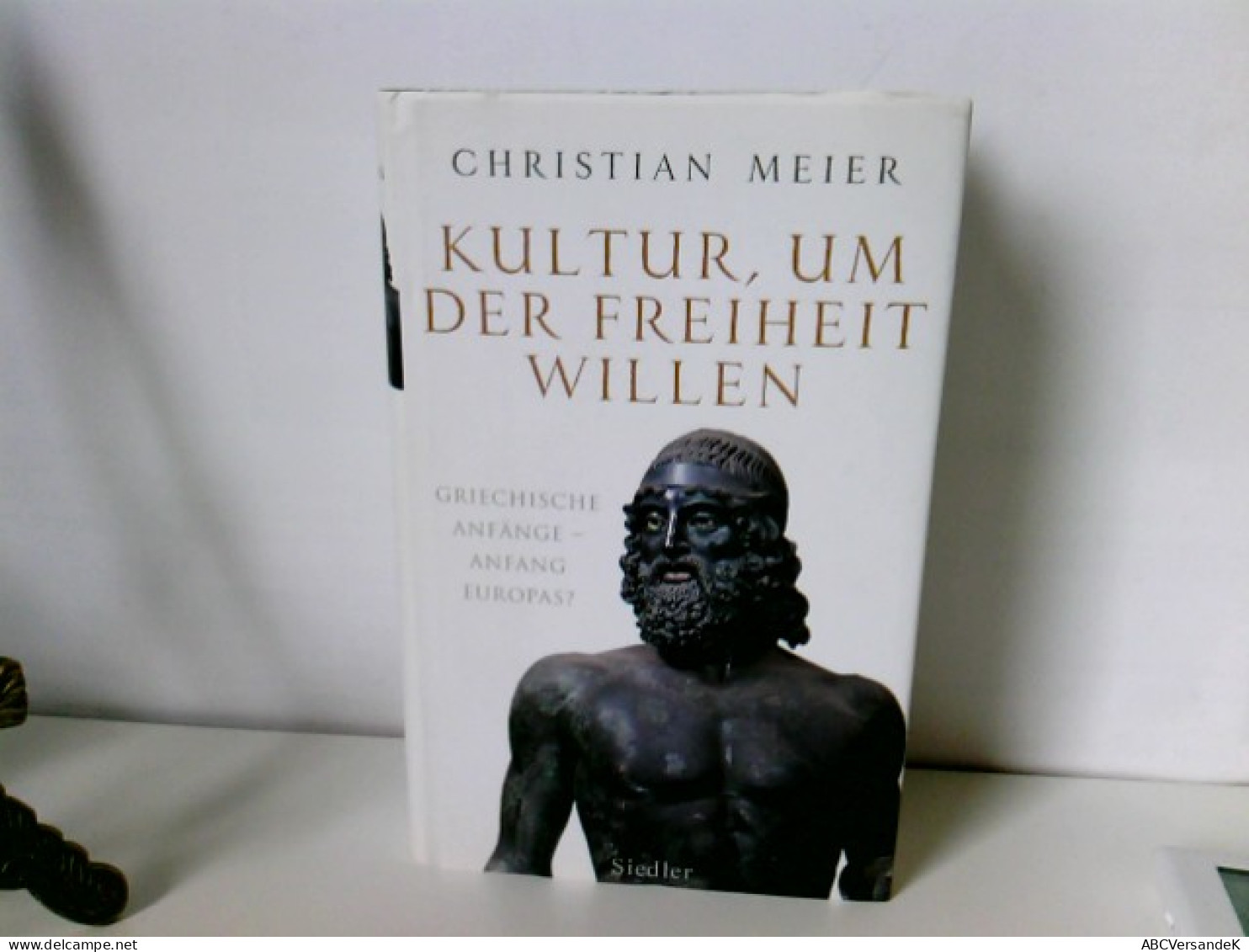 Kultur, Um Der Freiheit Willen: Griechische Anfänge - Anfang Europas? - Altri & Non Classificati