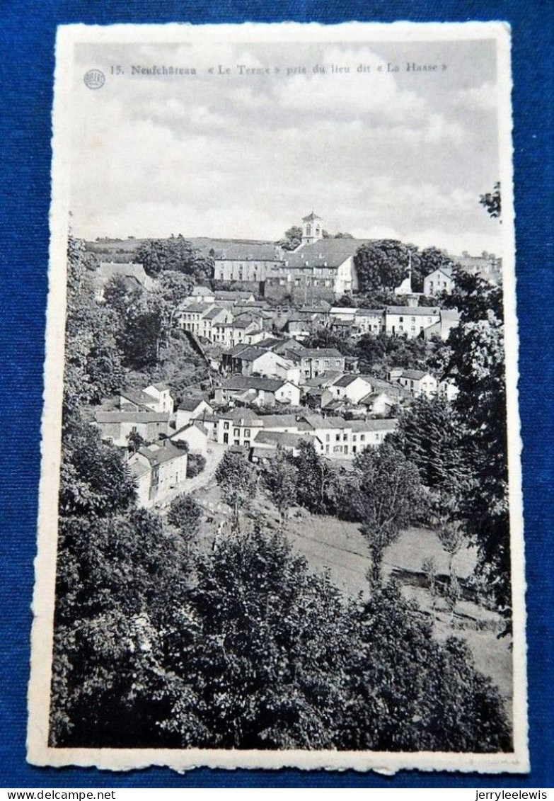 NEUFCHÂTEAU  - " Le Terme " Pris Du Lieu Dit " La Hasse " - Neufchâteau