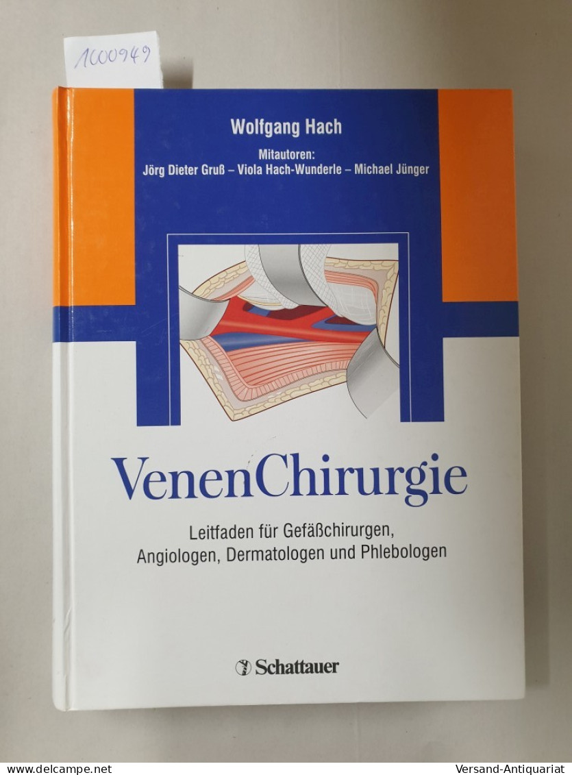 VenenChirurgie : Leitfaden Für Gefäßchirurgen, Angiologen, Dermatologen Und Phlebologen : - Autres & Non Classés