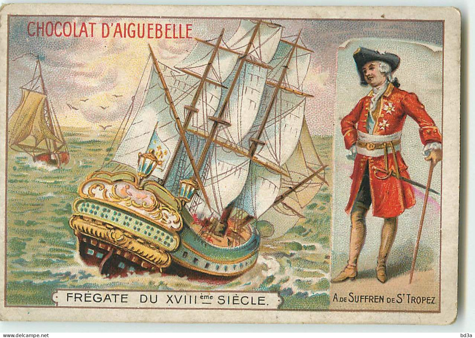 CHROMO - CHOCOLAT D'AIGUEBELLE - FREGATE DU XVIII SIECLE - A De SUFFREN De St TROPEZ - Aiguebelle