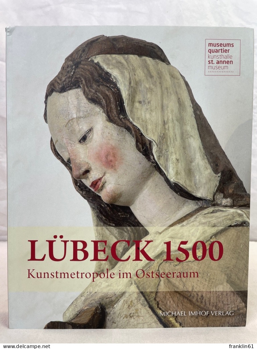 Lübeck 1500 : Kunstmetropole Im Ostseeraum. - Other & Unclassified