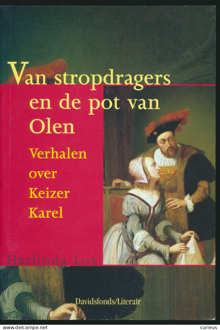 GENT * VAN STROPDRAGERS EN DE POT VAN OLEN * VERHALEN KEIZER KAREL * HARLINDA LOX * 271 PP - Histoire