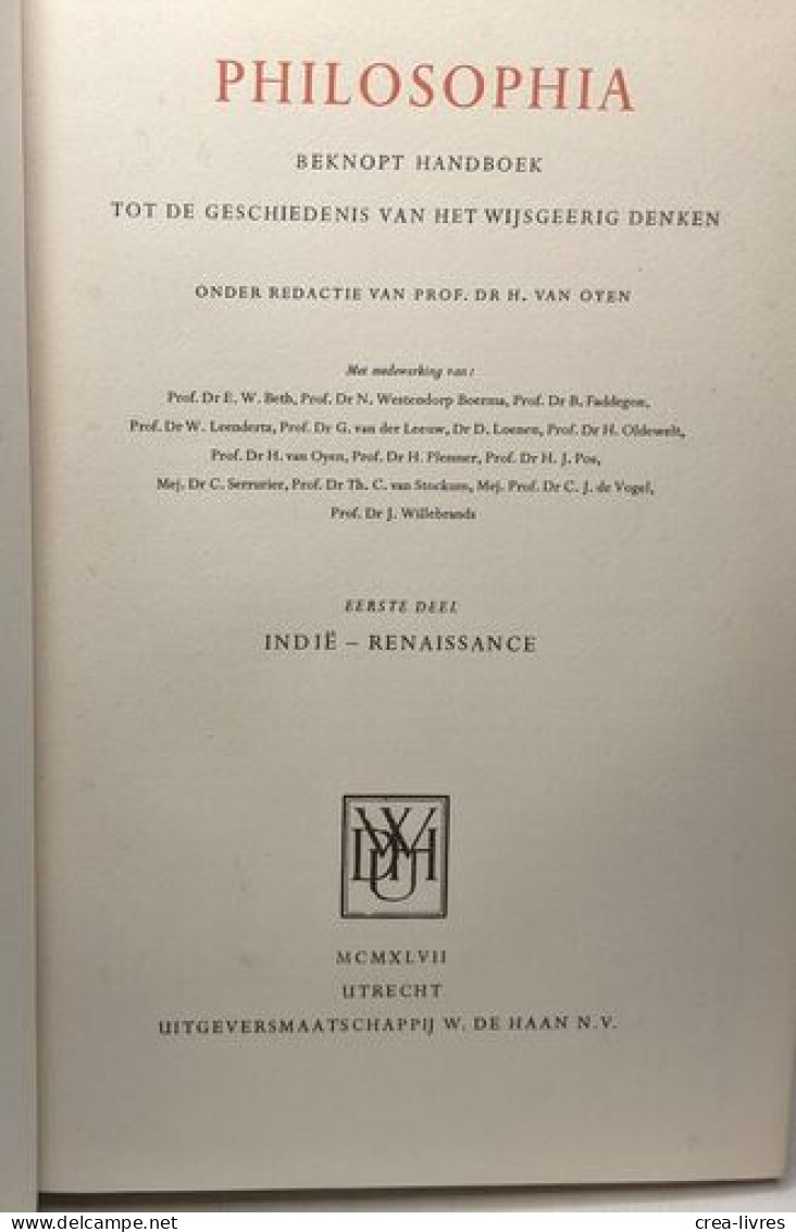 Philosophia - Eerste Deel: Indië - Renaisssance (1947) + Tweede Deel: Descartes - Hedendaagsche Wijsbegeerte (1949) - Psicologia/Filosofia