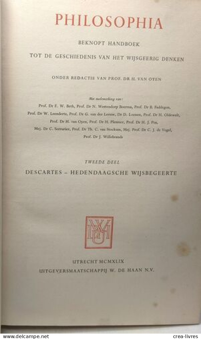 Philosophia - Eerste Deel: indië - renaisssance (1947) + Tweede Deel: Descartes - Hedendaagsche Wijsbegeerte (1949)