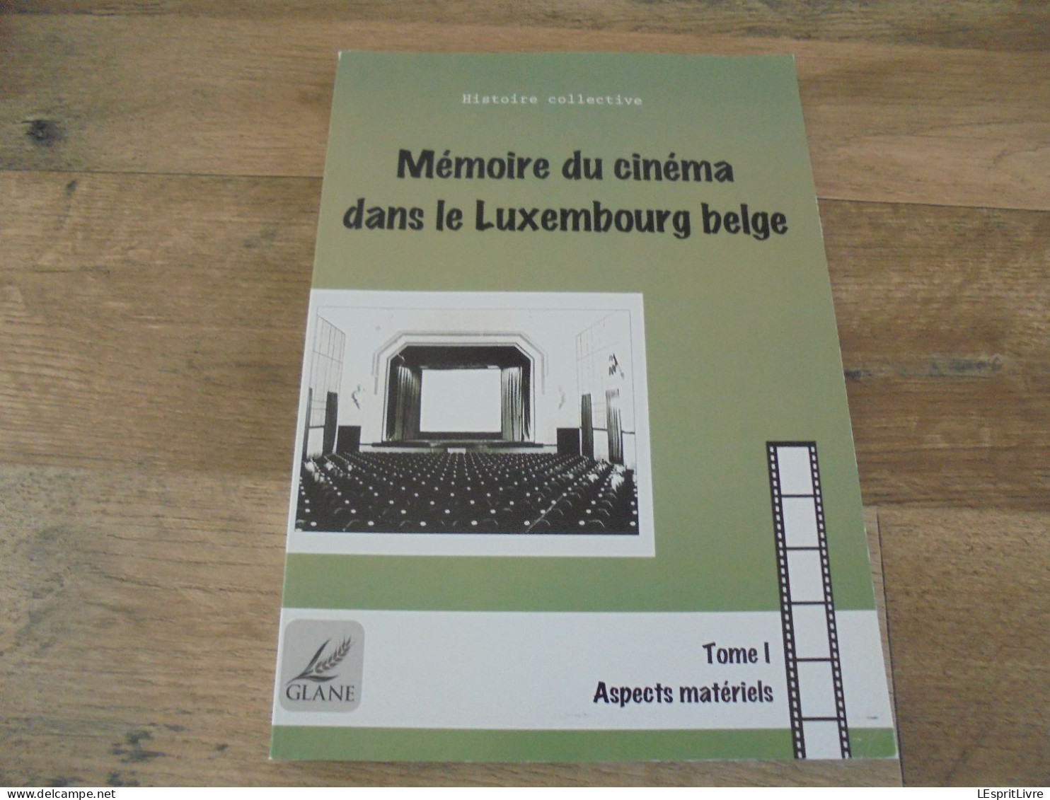 MEMOIRE DU CINEMA DANS LE LUXEMBOURG BELGE T 1 Régionalisme Gaume Athus Neufchâteau Arlon Bastogne Ciné Ambulant Marche - Belgio