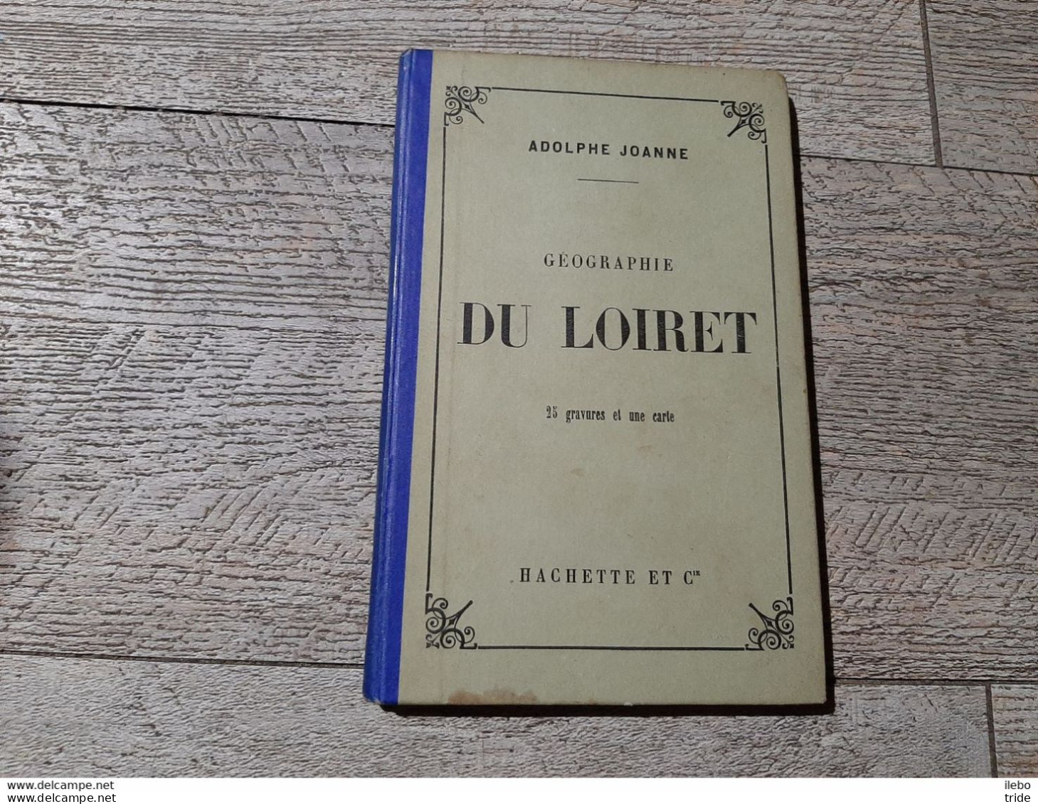 Guide Joanne Géographie Du Loiret 1895 Gravures Carte Complet - Aardrijkskunde