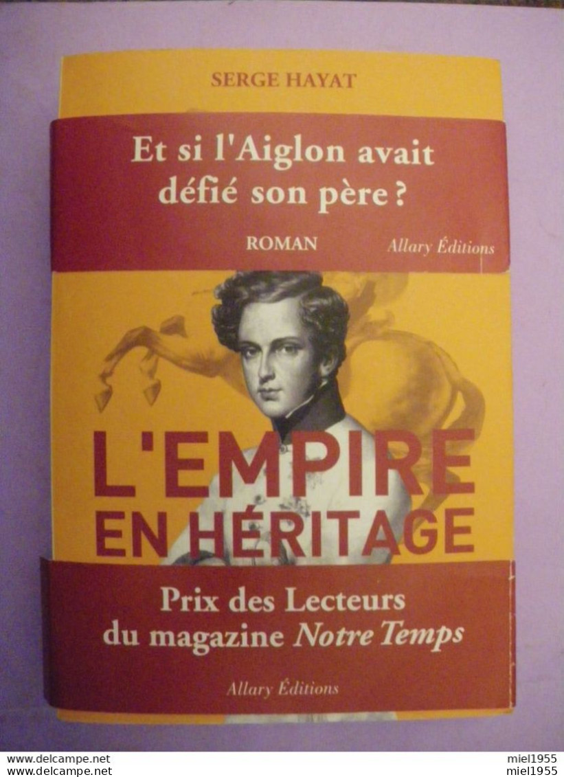 NAPOLEON Serge HAYAT L'Empire En Héritage ALLARY Editions 491 Pages (3 Photos) - Históricos