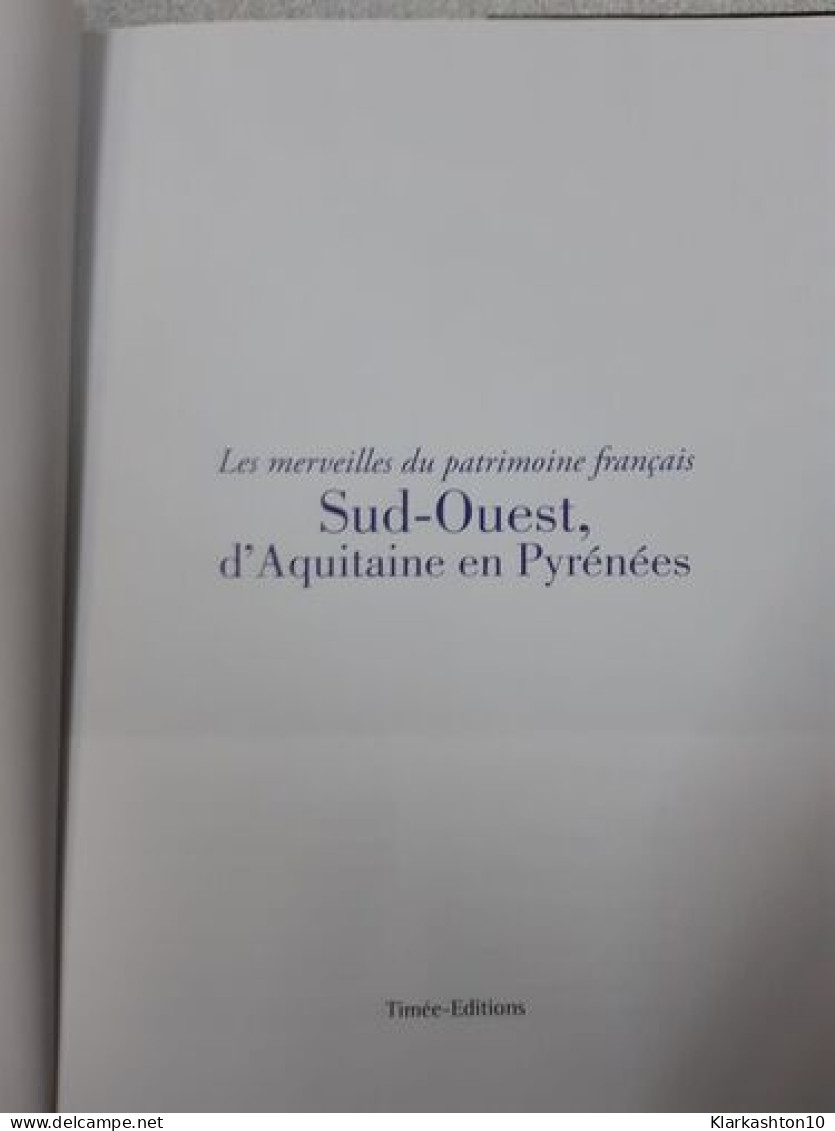 Les Merveilles Du Patrimoine Français: Sud-ouest D'Aquitaine En Pyrénées - Other & Unclassified