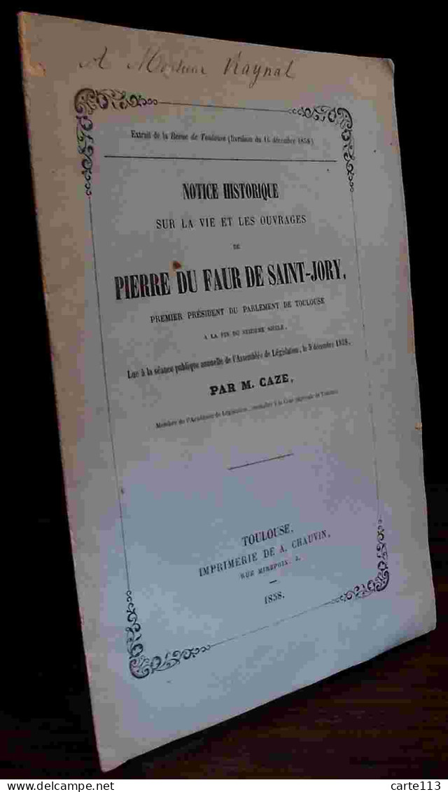 CAZE  - NOTICE HISTORIQUE SUR LA VIE ET LES OUVRAGES DE PIERRE DU FAUR DE SAI - 1801-1900