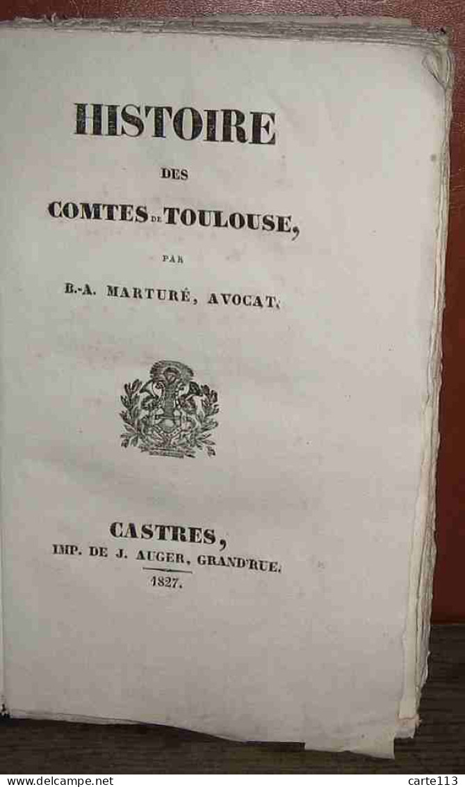 B.A MARTURE - HISTOIRE DES COMTES DE TOULOUSE - 1801-1900
