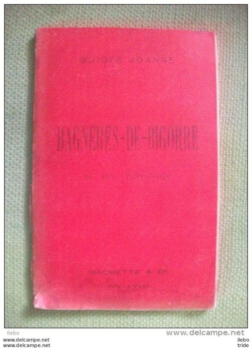 Guides Joanne Bagnères De Bigorre Et Ses Environs 1895 Hachette Gravures Plan Dépliant Guide - Aardrijkskunde