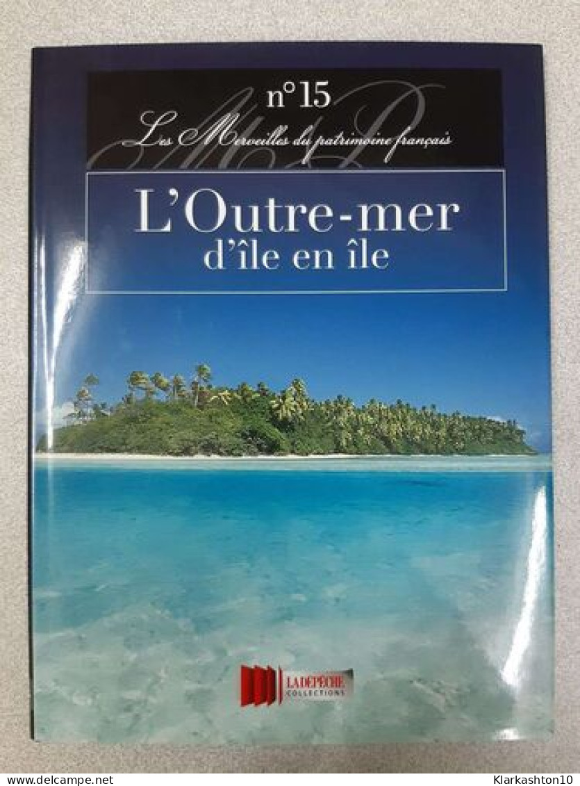 Outre Mer D'Ile En Ile - Andere & Zonder Classificatie