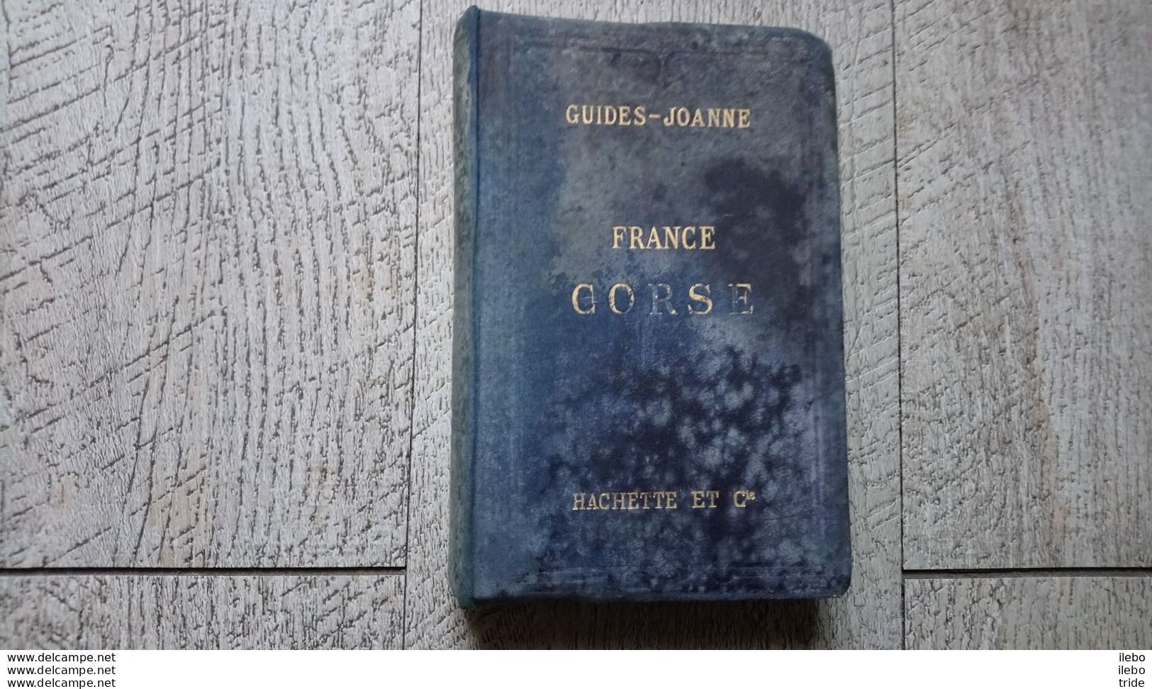 Guides Joanne France Corse 1905 Hachette Gravures Plan Cartes Corse En Bicyclette - Geographie