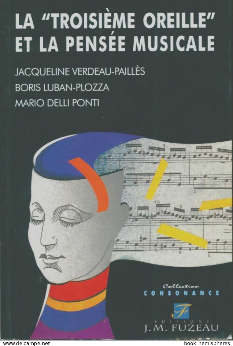 La Troisième Oreille Et La Pensée Musicale (2003) De Jacqueline Verdeau-Paillès - Musica