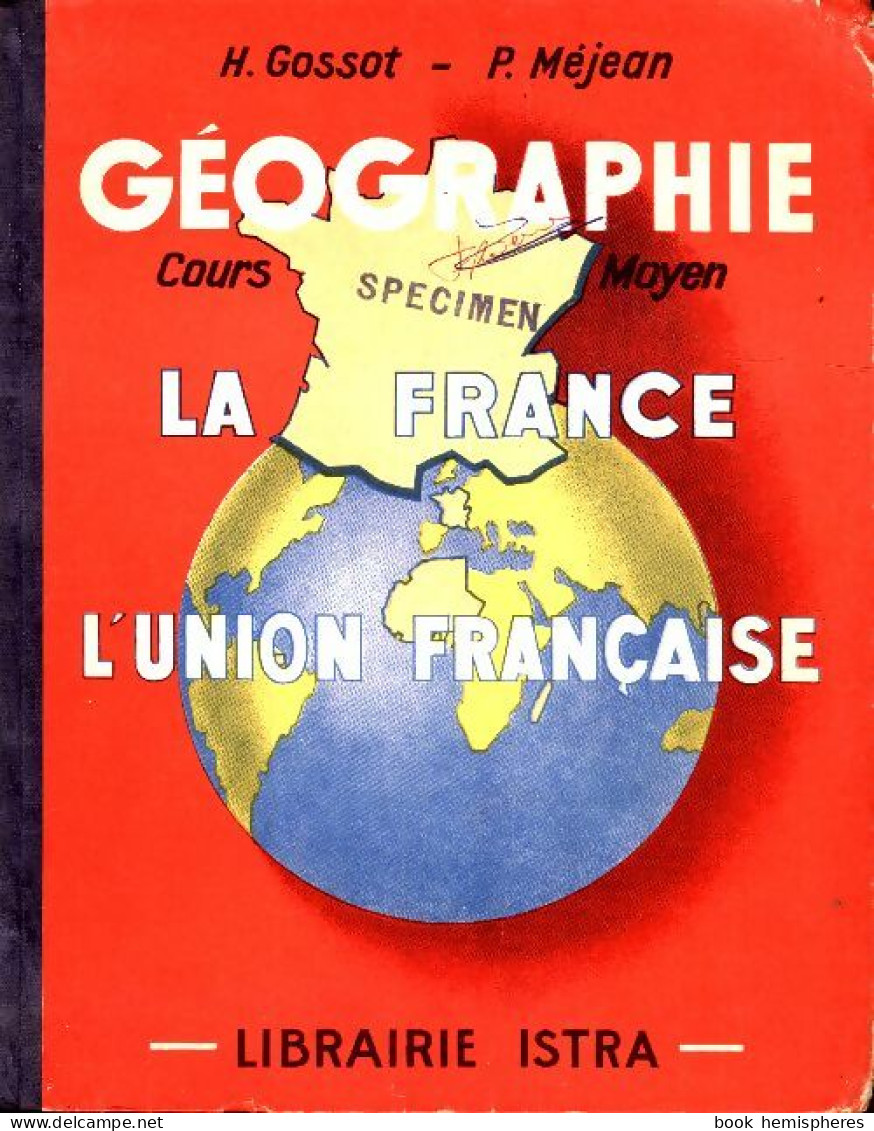 Géographie La France Et L'union Française. Cours Moyen Des écoles Primaires Et Classes De 8e Et De 7e Des - Geografía