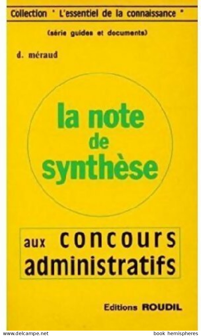 La Note De Synthèse Aux Concours Administratifs (1984) De D. Méraud - 18 Anni E Più