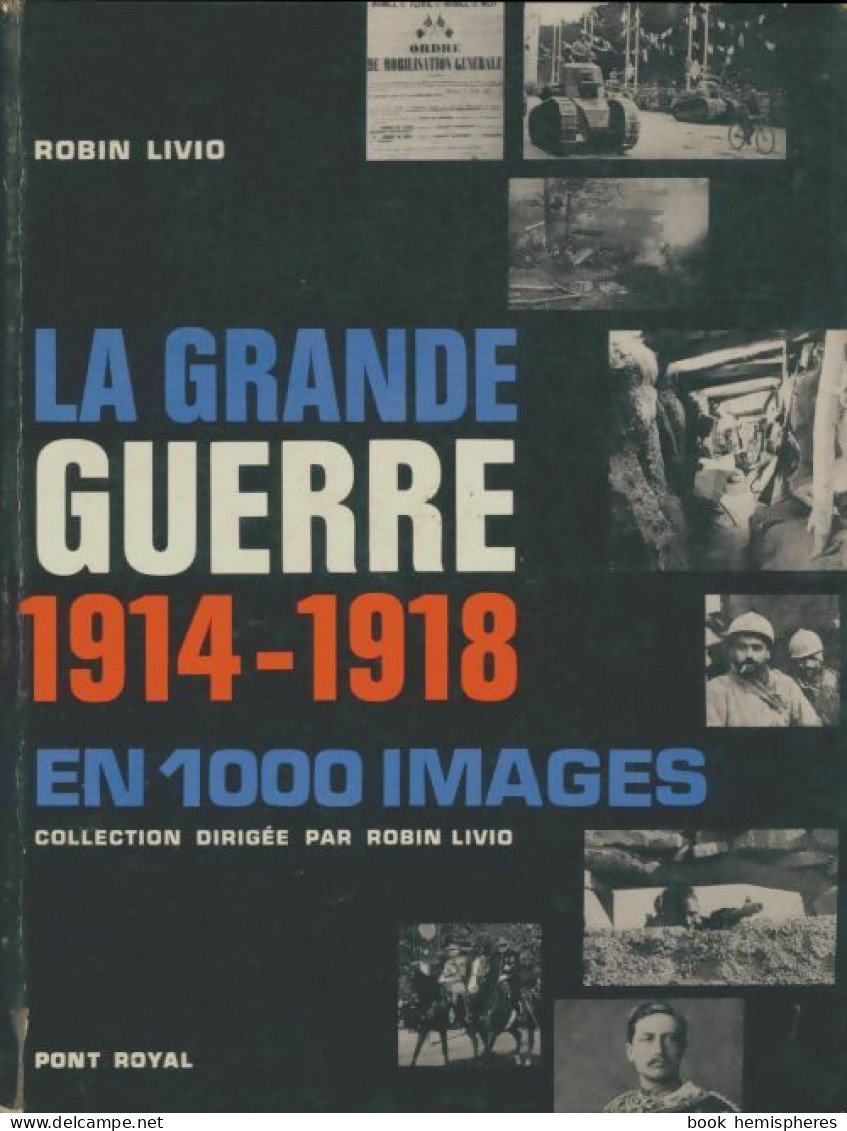 La Grande Guerre 1914-1918 En 1000 Images (1963) De Robin Livio - War 1914-18