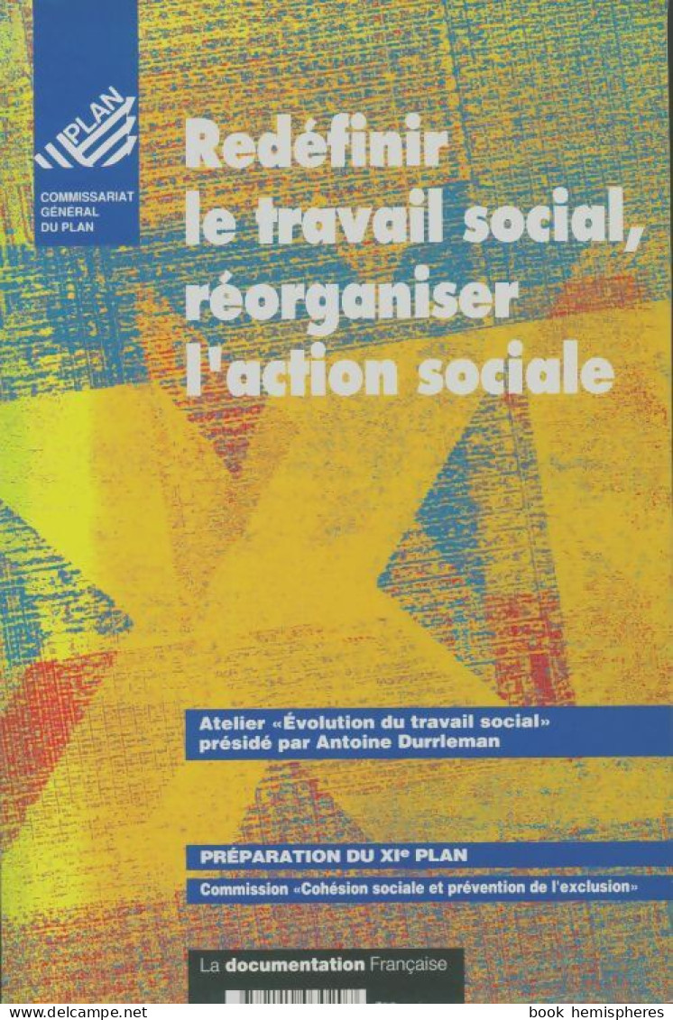 Redéfinir Le Travail Social, Réorganiser L'Action Sociale (1993) De Collectif - Economie