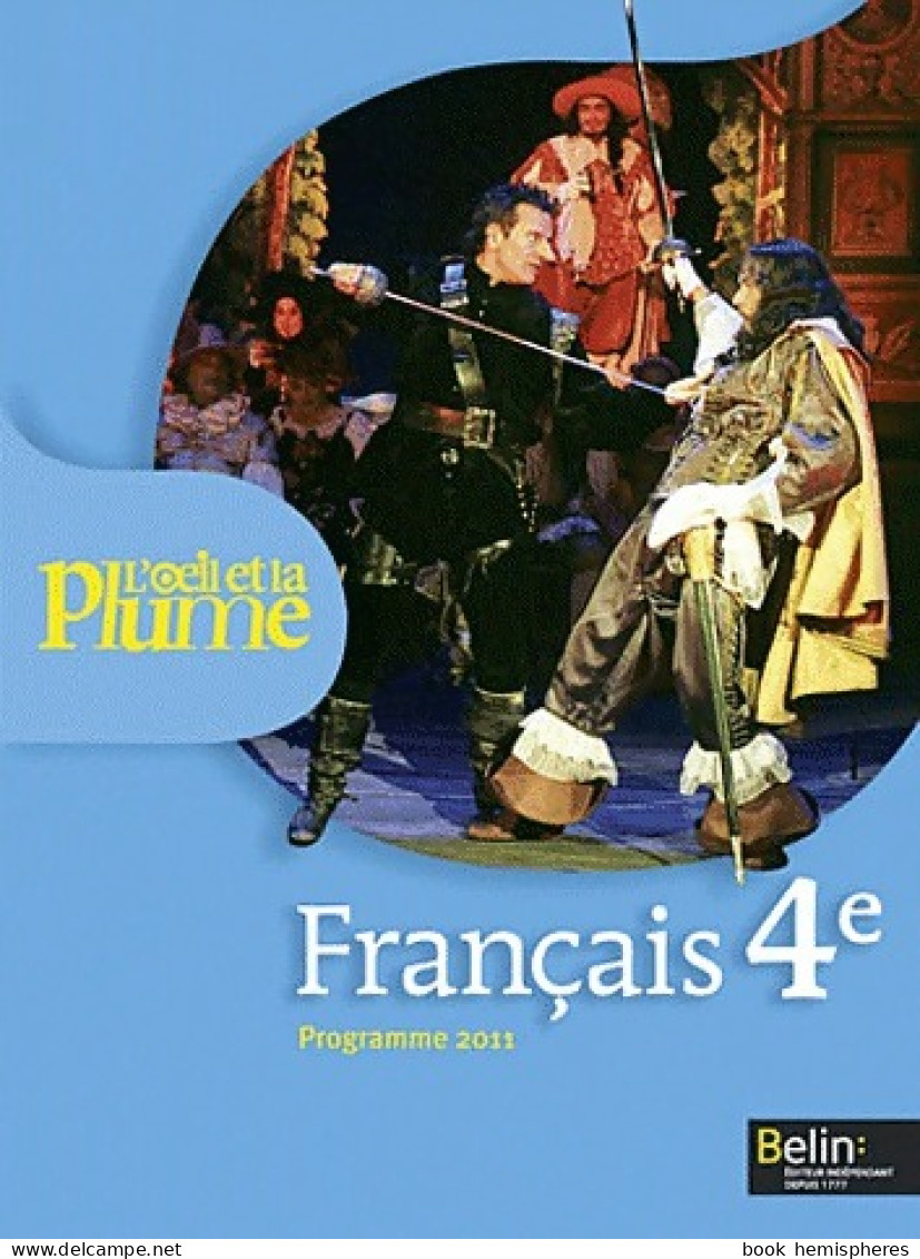 Francais 4e. L'oeil Et La Plume (2011) De Françoise Lagache - 12-18 Años