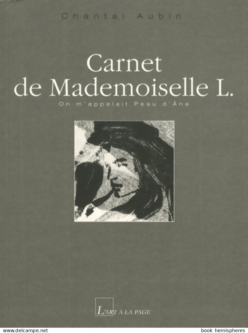 Carnet De Mademoiselle L. : On M'appelait Peau D'Ane (2008) De Chantal Aubin - Other & Unclassified