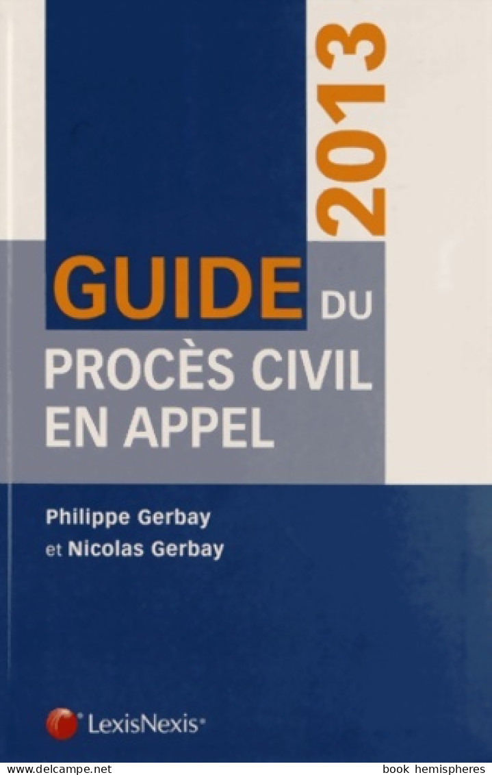 Guide Du Procès Civil En Appel 2013 (2013) De Philippe Gerbay - Droit