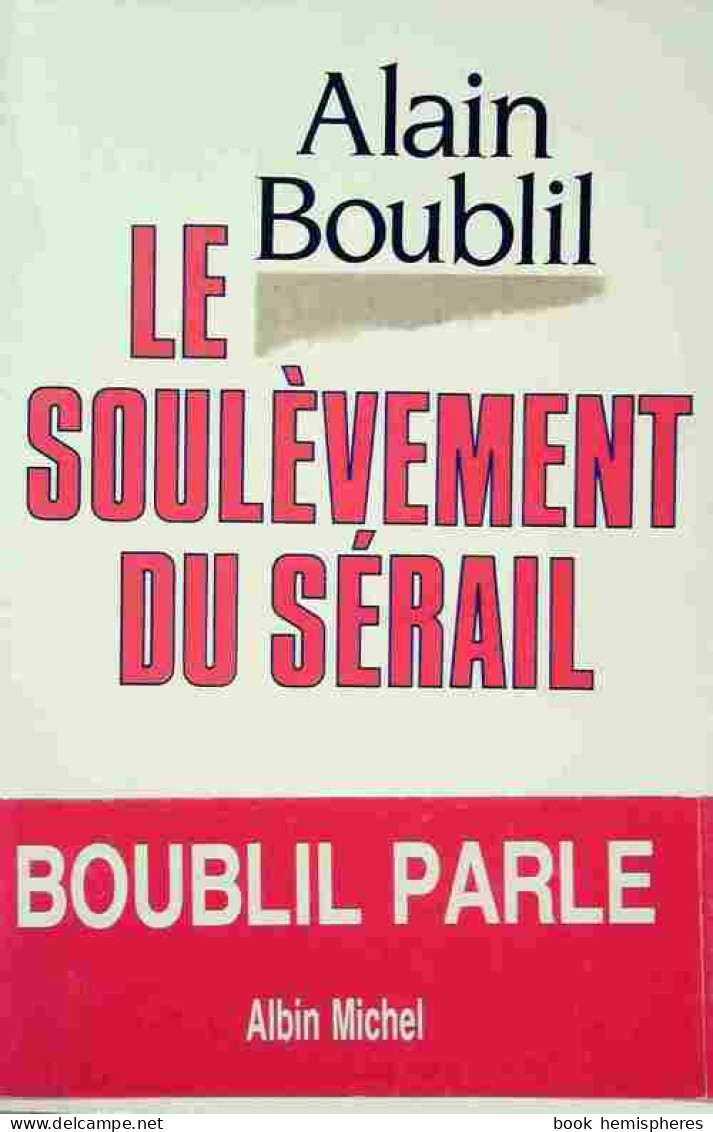 Le Soulèvement Du Sérail (1990) De Alain Boublil - Politique