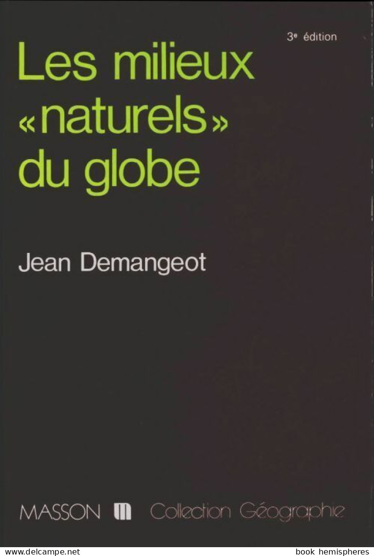 Les Milieux Naturels Du Globe (1990) De Jean Demangeot - Géographie