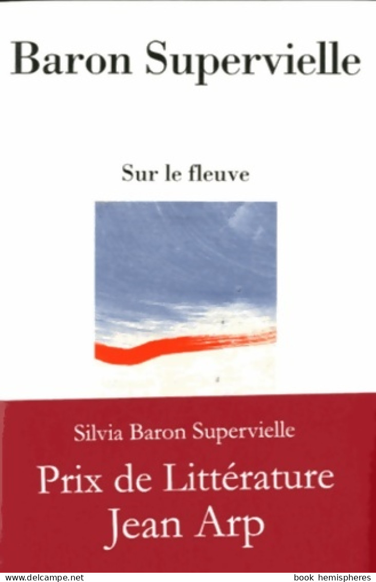 SUR LE FLEUVE (2013) De SUPERVIE. BARON - Altri & Non Classificati