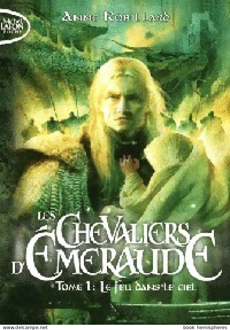 Les Chevaliers D'Emeraude Tome I : Le Feu Dans Le Ciel (2012) De Anne Robillard - Other & Unclassified