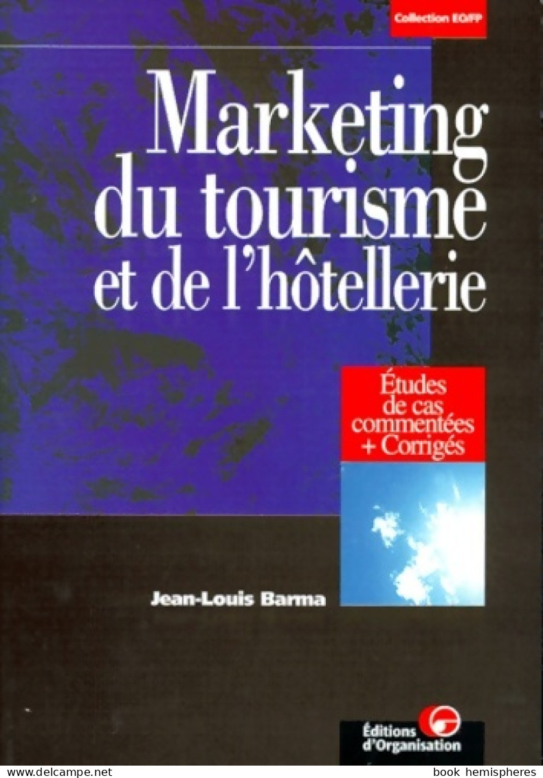 Marketing Du Tourisme Et De L'hôtellerie. études De Cas Commentées + Corrigés (1999) De J. -L. Barma - 18+ Jaar