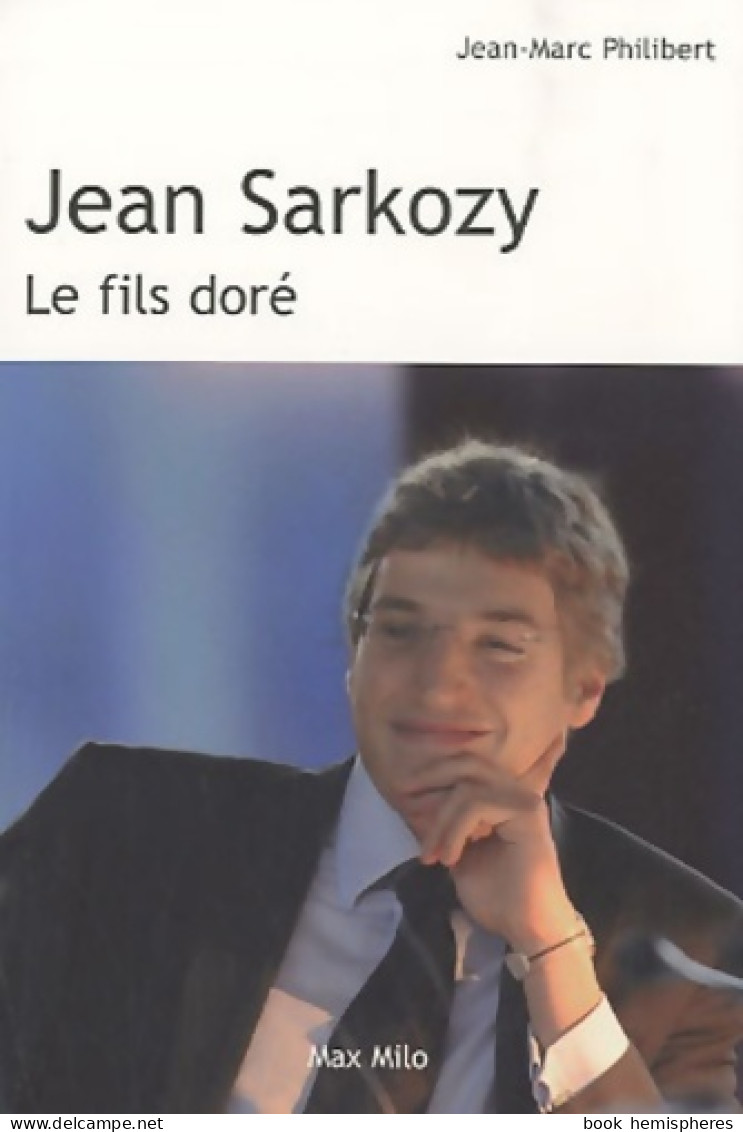 Jean Sarkozy Le Fils Doré (2010) De Jean-Marc Philibert - Politique
