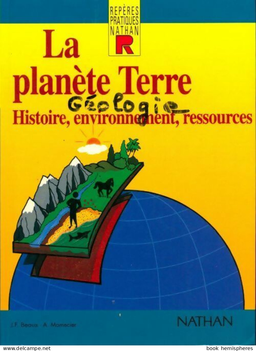 La Planète Terre. Histoire, Environnement, Ressources (1994) De Jean-François Beaux - Natur