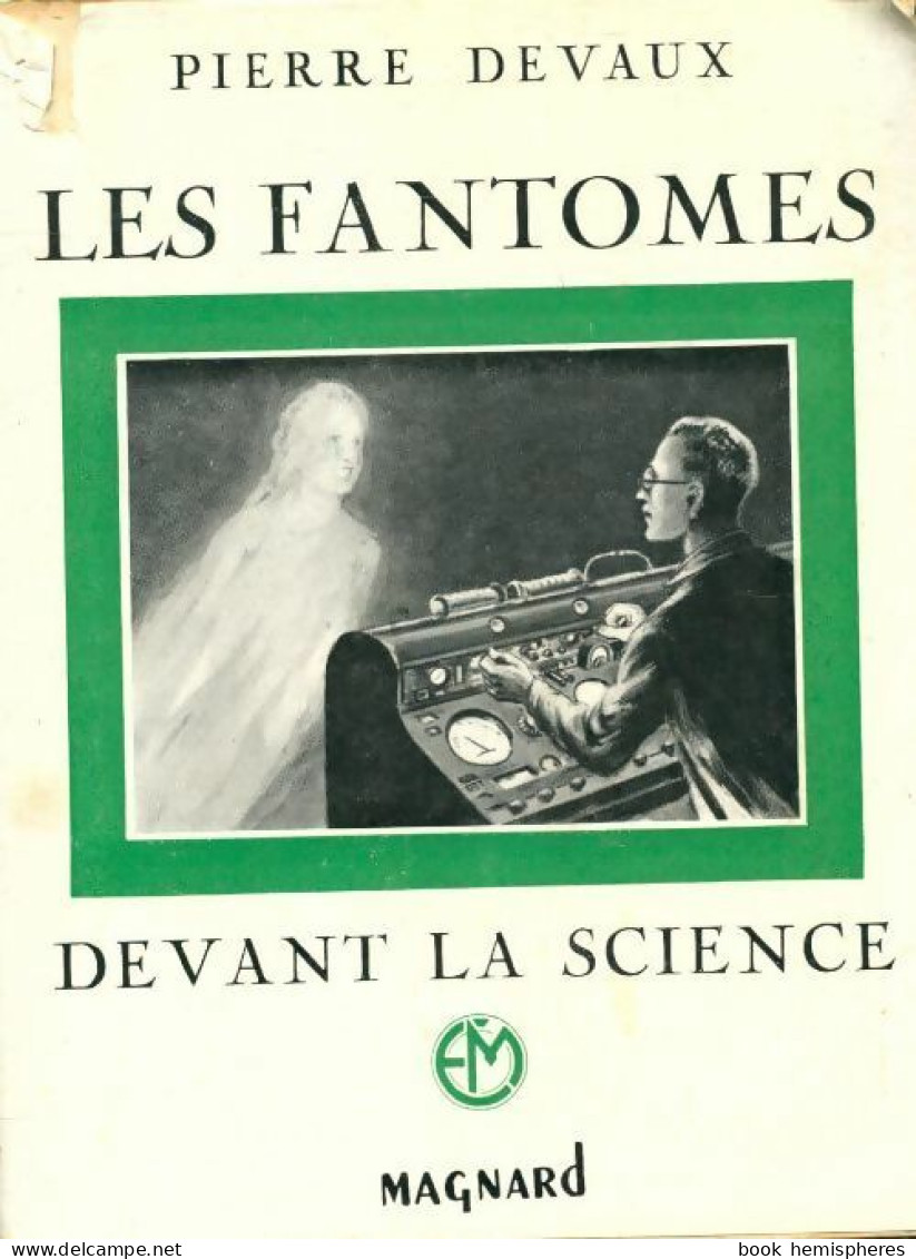 Les Fantômes Devant La Science (1954) De Pierre Devaux - Esotérisme