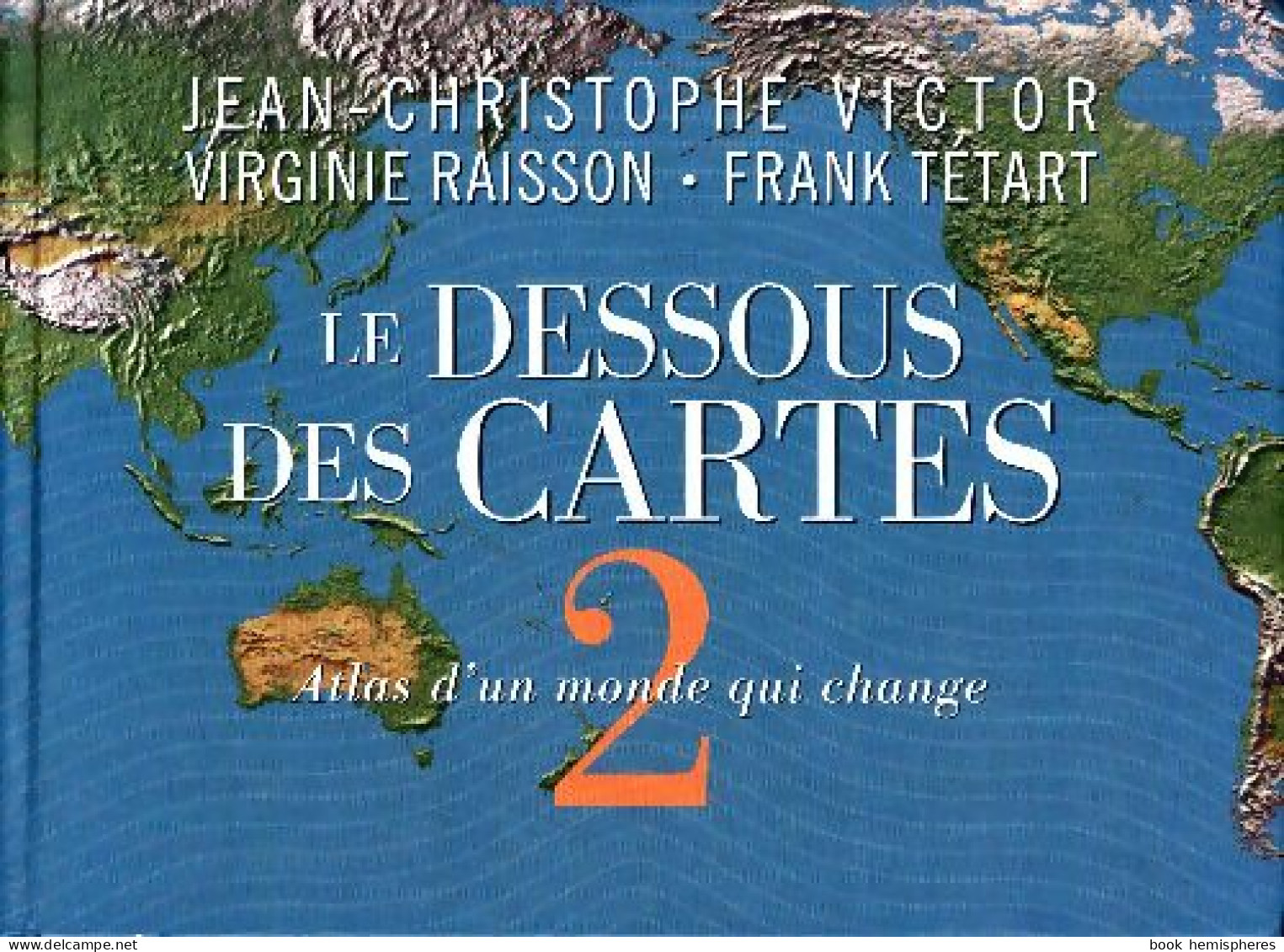 Le Dessous Des Cartes Tome II (2007) De Frank Raisson - Géographie