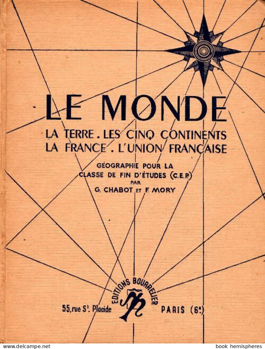 Le Monde La Terre Les Cinq Continents La France L'Union Française. Géographie Pour La Classe De Fin D'étu - Non Classés