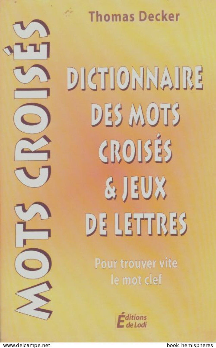 Lettra-dico. Dictionnaire Des Mots Croisés (1999) De Thomas Decker - Diccionarios