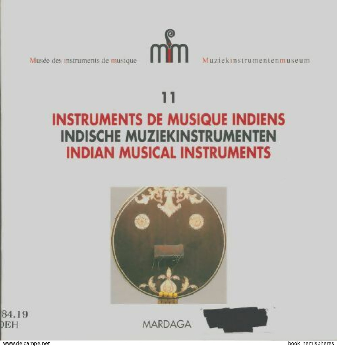 Musée Des Instruments De Musique Numéro 11 : Instruments De Musique Indiens (2001) De Fernand J. De Hen - Musik