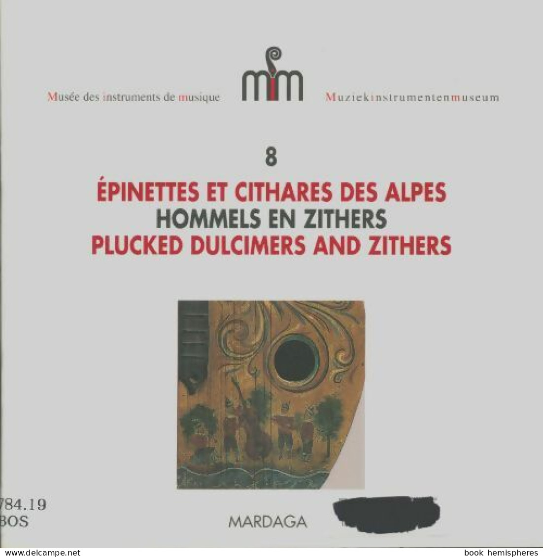 Musée Des Instruments De Musique Numéro 8 : Epinettes Et Cithares Des Alpes (2001) De Wim Bosmans - Musique