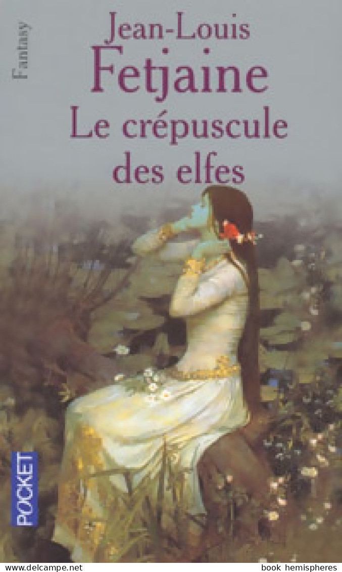 La Trilogie Des Elfes Tome I : Le Crépuscule Des Elfes (2002) De Jean-Louis Fetjaine - Andere & Zonder Classificatie