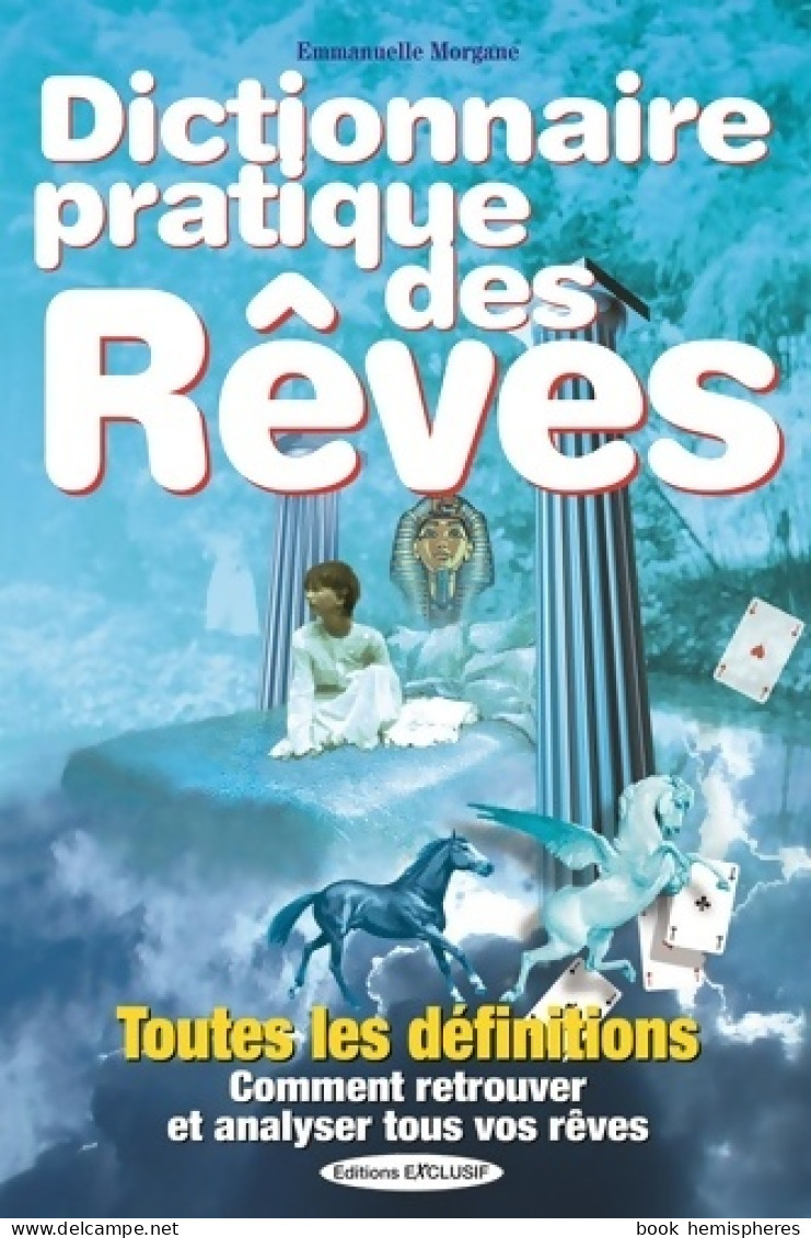 Dictionnaire Pratique Des Rêves : Plus De 10 000 Définitions (2003) De Emmanuelle Morgane - Esoterismo