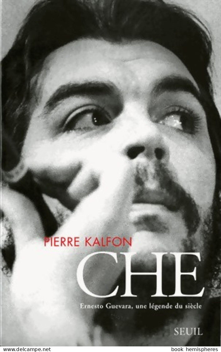 Che Ernesto Guevara. Une Légende Du Siècle (1997) De Pierre Kalfon - Biographie