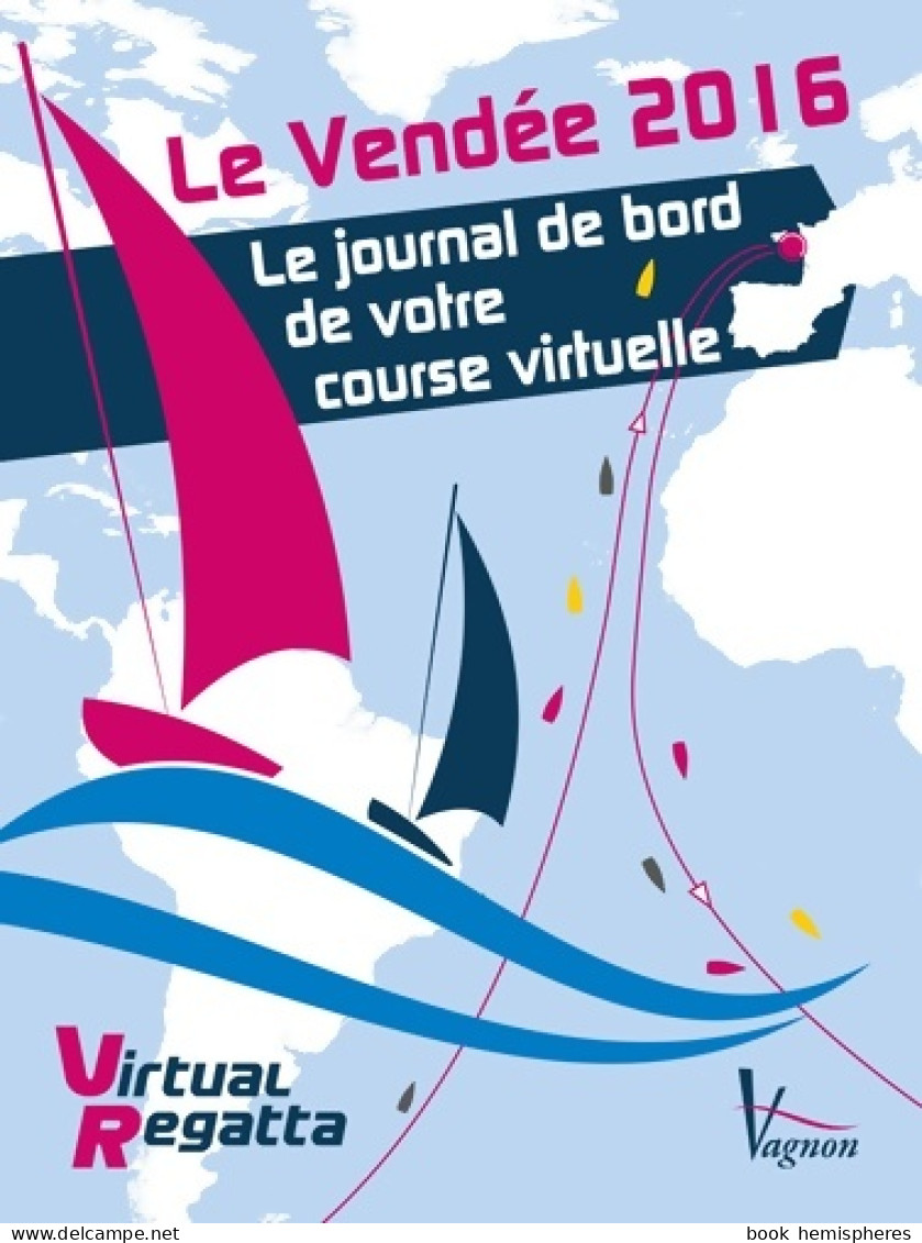 Le Vendée 2016 : Le Journal De Bord De Votre Course Virtuelle (2016) De Virtual Regatta - Natur