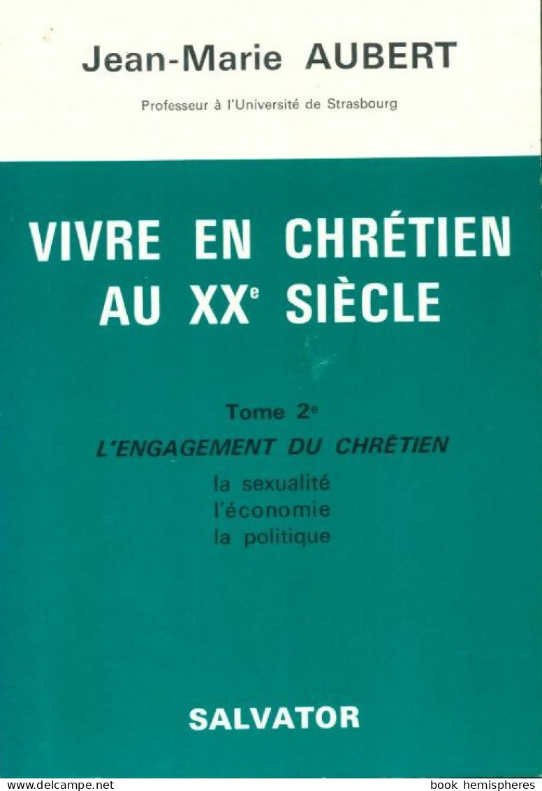 Vivre En Chrétien Au XXe Siècle Tome II  (1977) De Jean-Marie Aubert - Religion