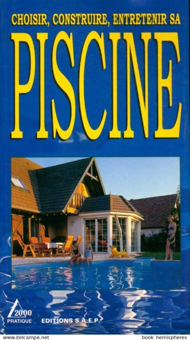 Choisir, Construire, Entretenir Sa Piscine (1998) De Anne-Laurence Bischoff - Knutselen / Techniek