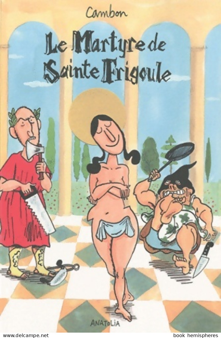 Le Martyre De Sainte Frigoule (2010) De Cambon - Humour