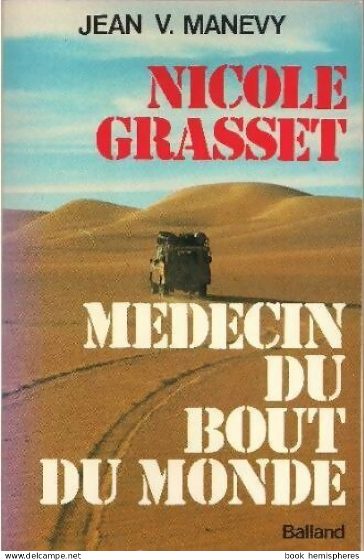 Nicole Grasset. Médecin Du Bout Du Monde (1982) De Jean V. Manevy - Biographie