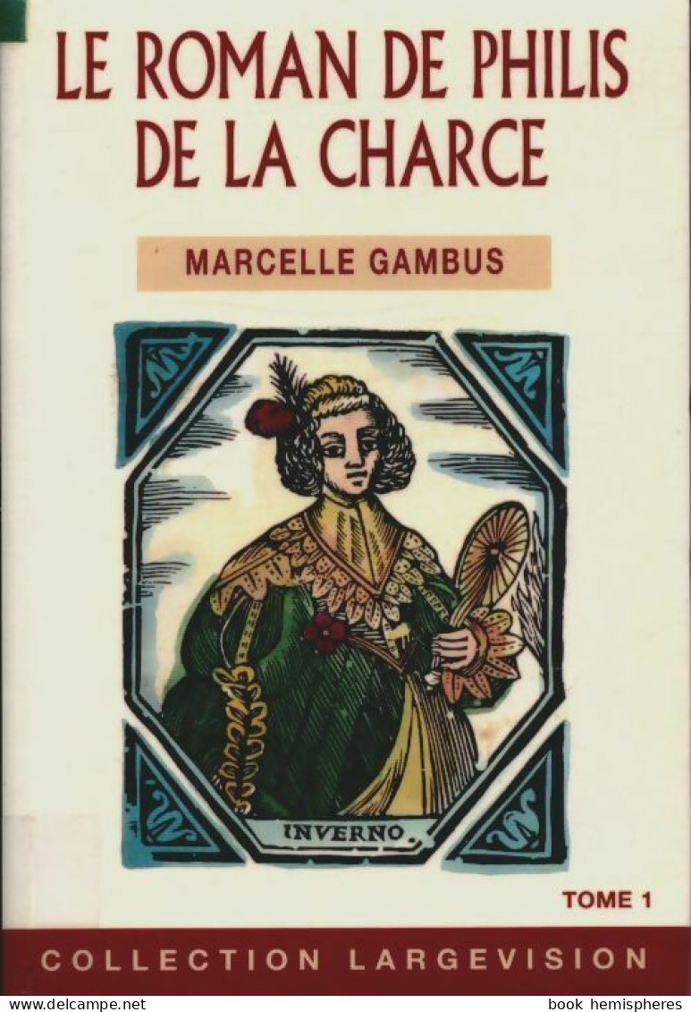 Le Roman De Philis De La Charce Tome I (2005) De Marcelle Gambus - Históricos