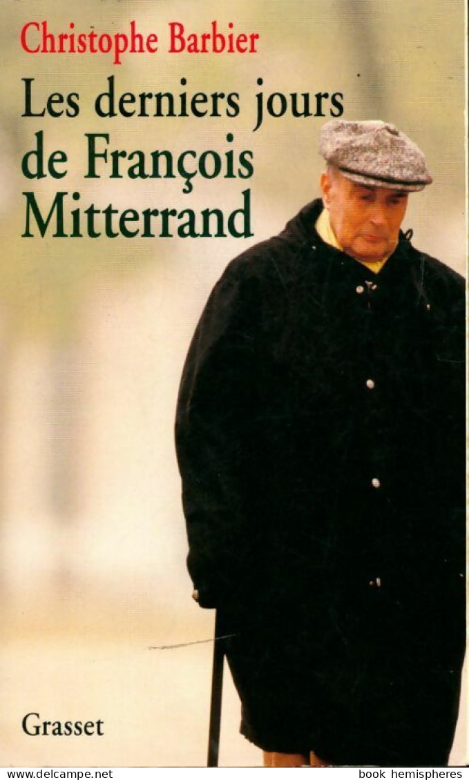 Les Derniers Jours De François Mitterrand (1997) De Christophe Barbier - Politique