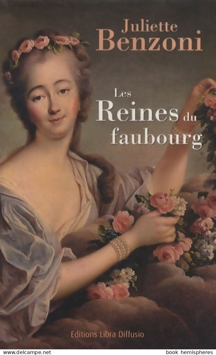 Les Reines Du Faubourg (2008) De Juliette Benzoni - Historisch